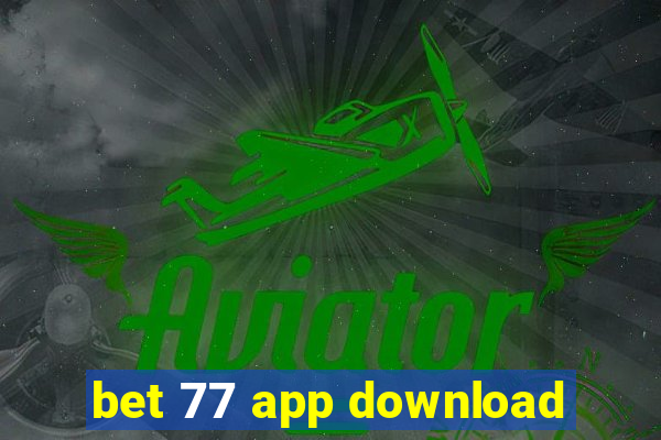 bet 77 app download